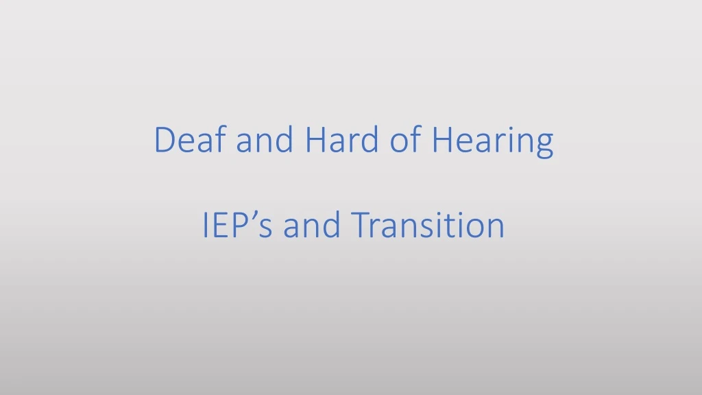 deaf and hard of hearing iep s and transition
