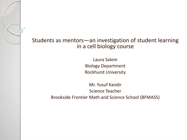 Students as mentors—an investigation of student learning in a cell biology course Laura Salem