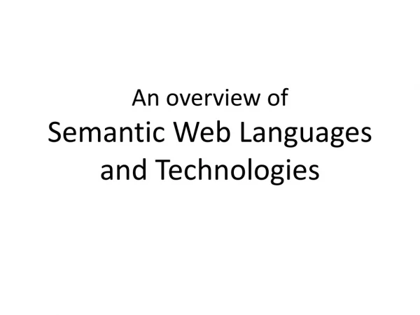 An overview of Semantic Web Languages and Technologies