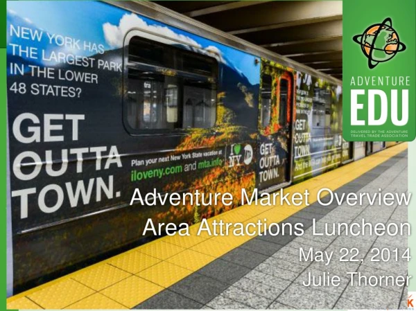 Adventure Market Overview Area Attractions Luncheon May 22, 2014 Julie Thorner