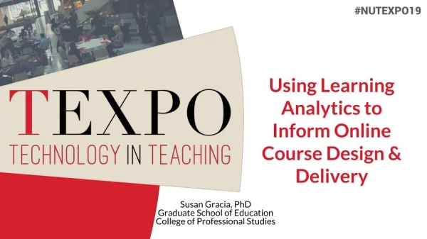 Using Learning Analytics to Inform Online Course Design &amp; Delivery