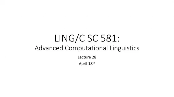 LING/C SC 581: Advanced Computational Linguistics