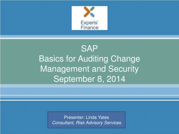 SAP Basics for Auditing Change Management and Security September 8, 2014