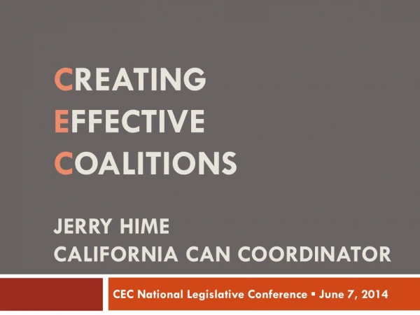 C reating E ffective C oalitions Jerry Hime California CAN Coordinator