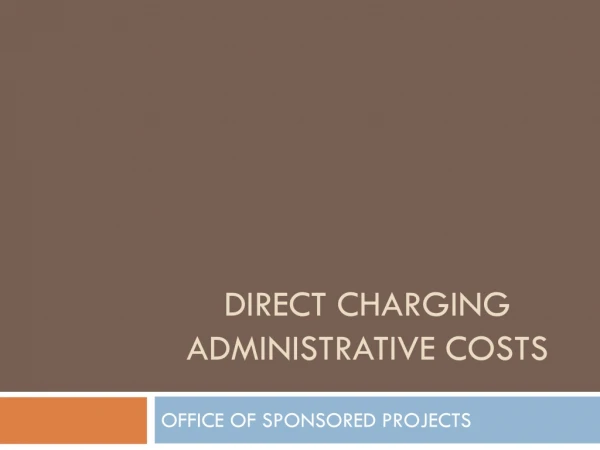Direct charging Administrative COsts
