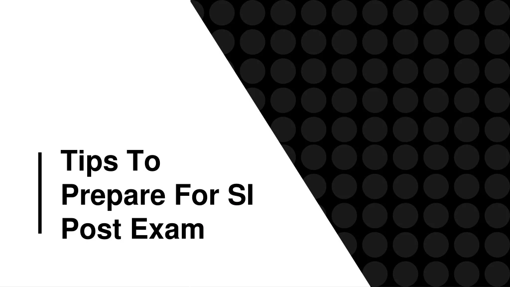 tips to prepare for si post exam