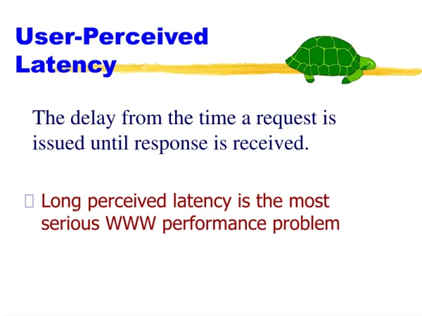 User-Perceived Latency