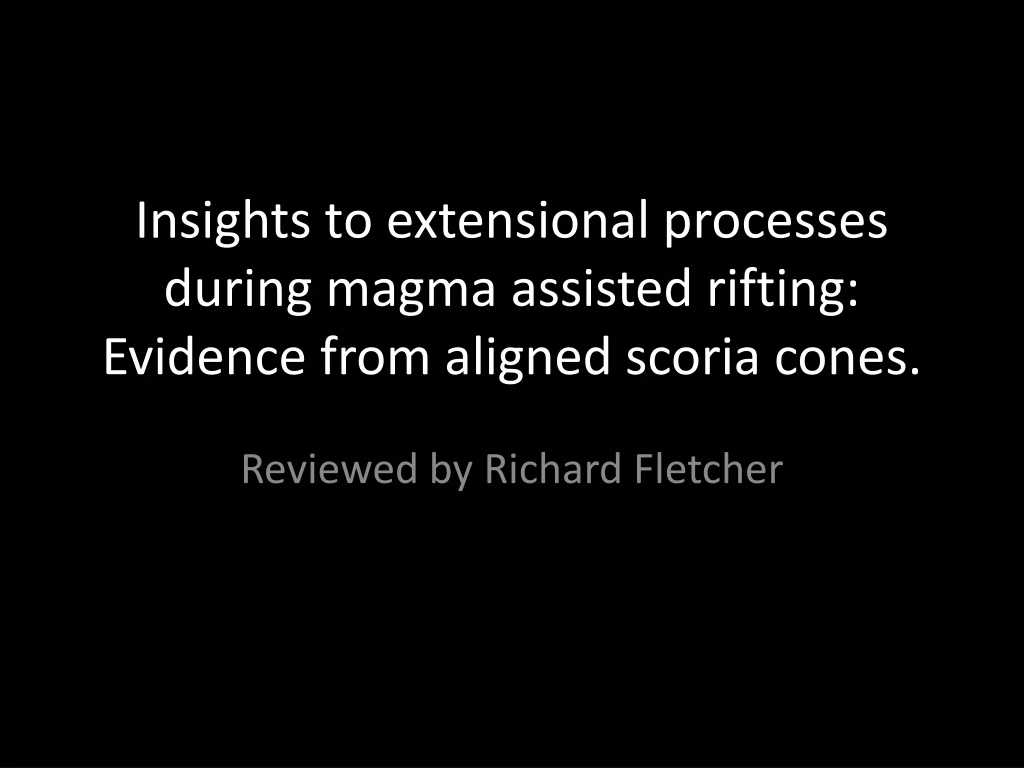 insights to extensional processes during magma assisted rifting evidence from aligned scoria cones