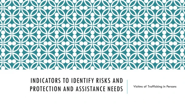 INDICATORS to identify RISKS AND PROTECTION AND ASSISTANCE NEEDS