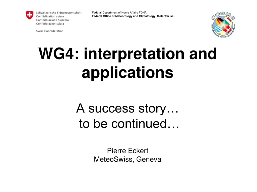 wg4 interpretation and applications a success story to be continued pierre eckert meteoswiss geneva