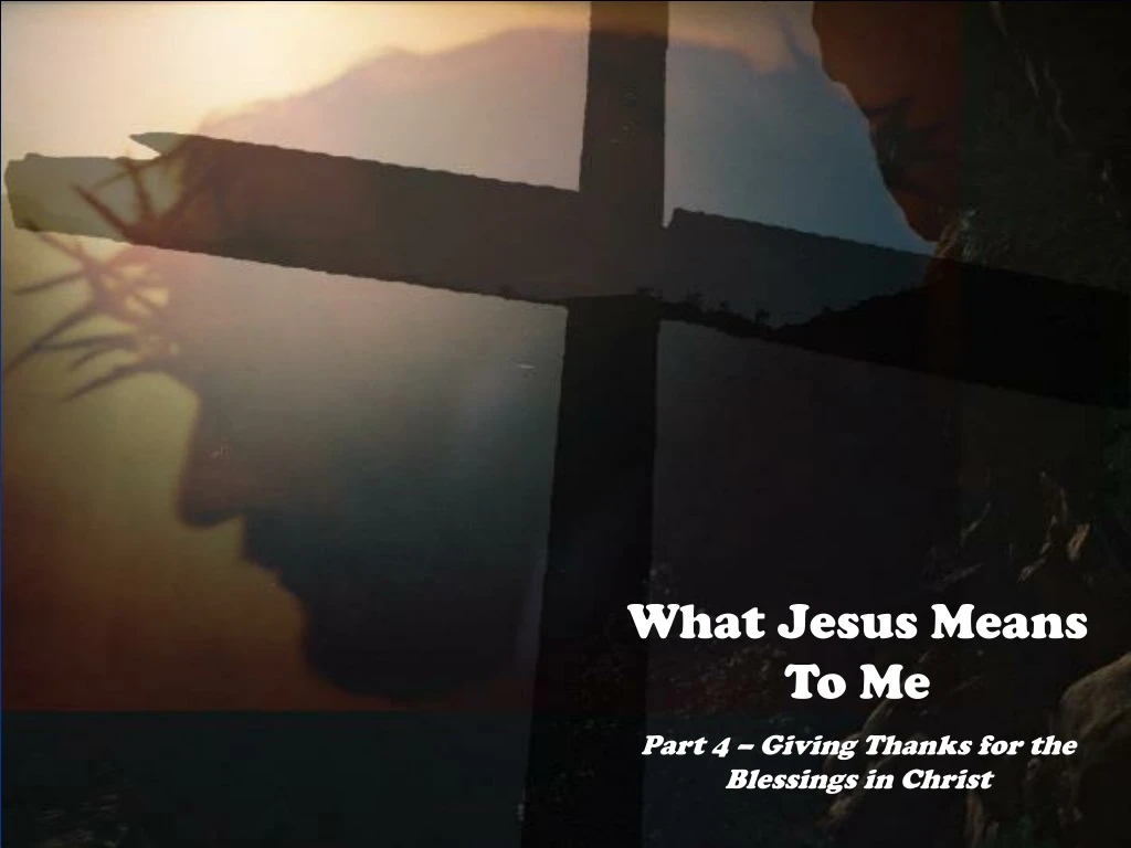 what jesus means to me part 4 giving thanks