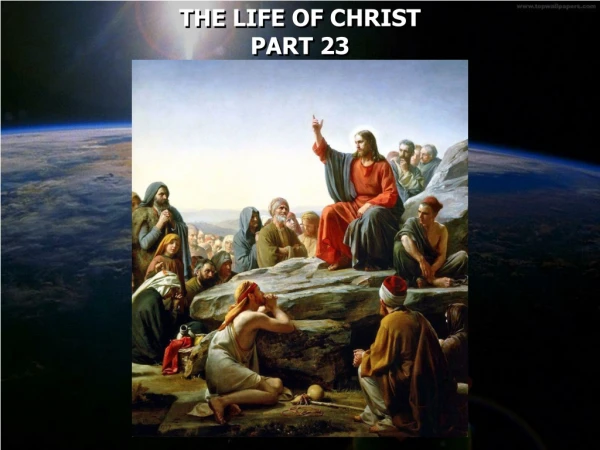 THE LIFE OF CHRIST PART 23