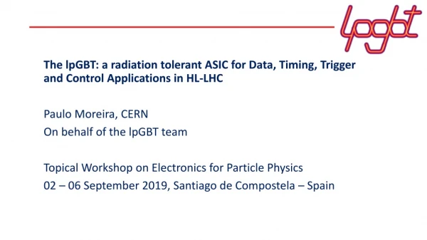 The lpGBT: a radiation tolerant ASIC for Data, Timing, Trigger and Control Applications in HL-LHC