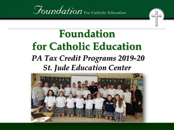 Foundation for Catholic Education PA Tax Credit Programs 2019-20 St. Jude Education Center