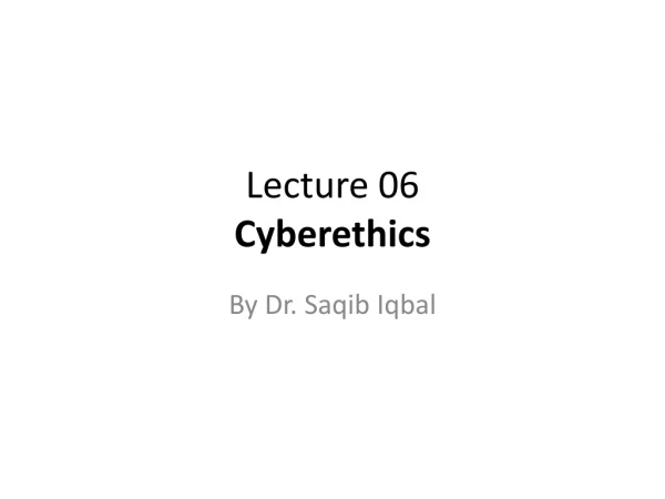 Lecture 06 Cyberethics