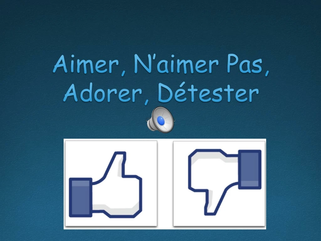 aimer n aimer pas adorer d tester