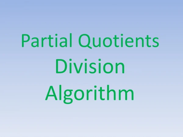 Partial Quotients Division Algorithm