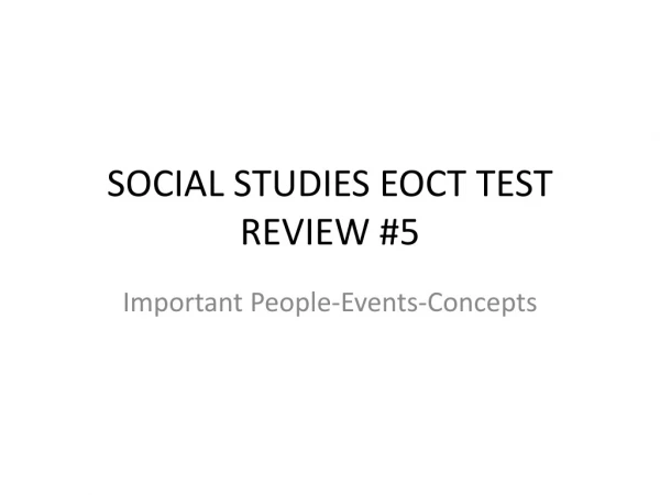 SOCIAL STUDIES EOCT TEST REVIEW #5