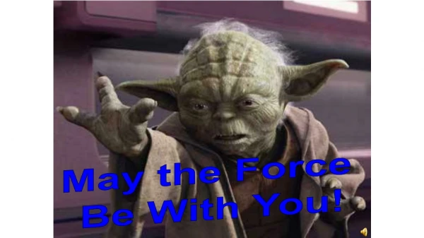 May the Force Be With You!