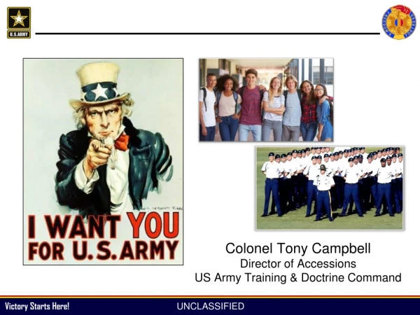 Colonel Tony Campbell Director of Accessions US Army Training &amp; Doctrine Command