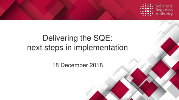 Delivering the SQE: next steps in implementation 18 December 2018