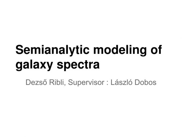 Semianalytic modeling of galaxy spectra