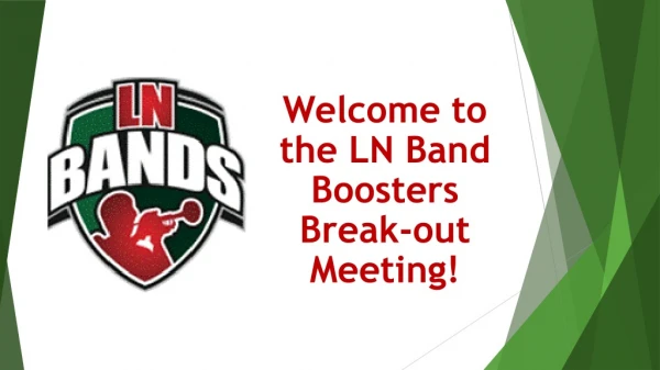 Welcome to the LN Band Boosters Break-out Meeting!