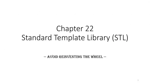 Chapter 22 Standard Template Library (STL)