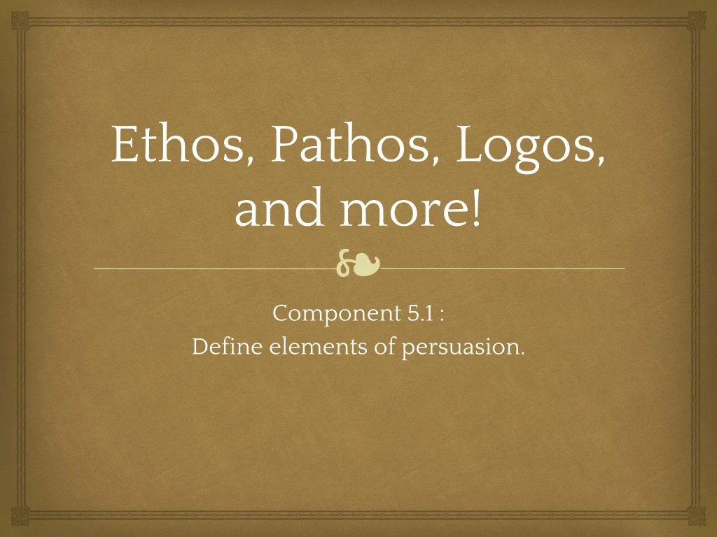 ethos pathos logos and more