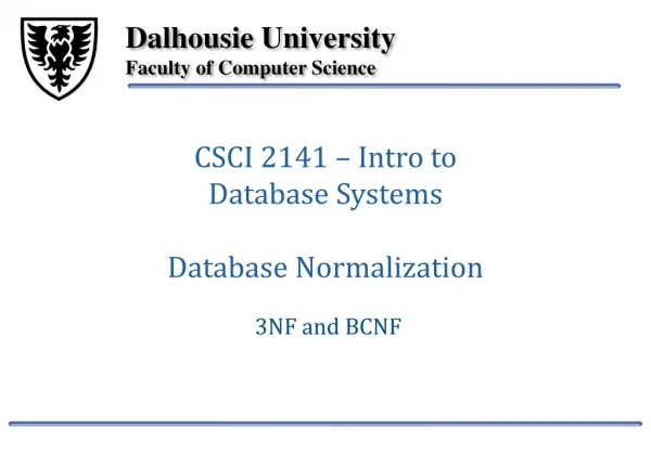 CSCI 2141 – Intro to Database Systems Database Normalization