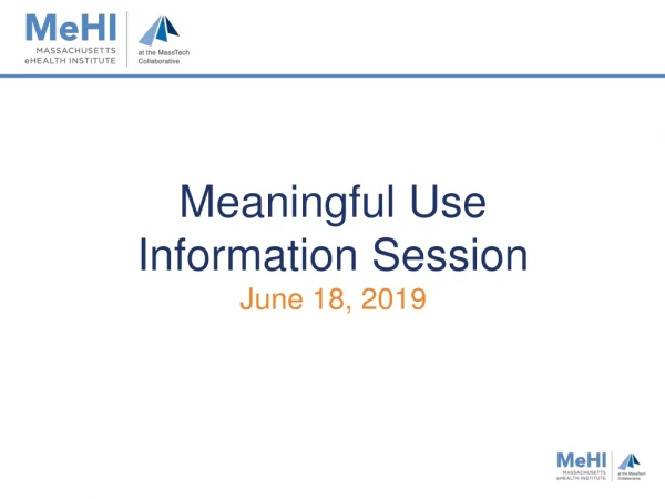 Meaningful Use Information Session June 18, 2019