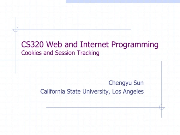 CS320 Web and Internet Programming Cookies and Session Tracking