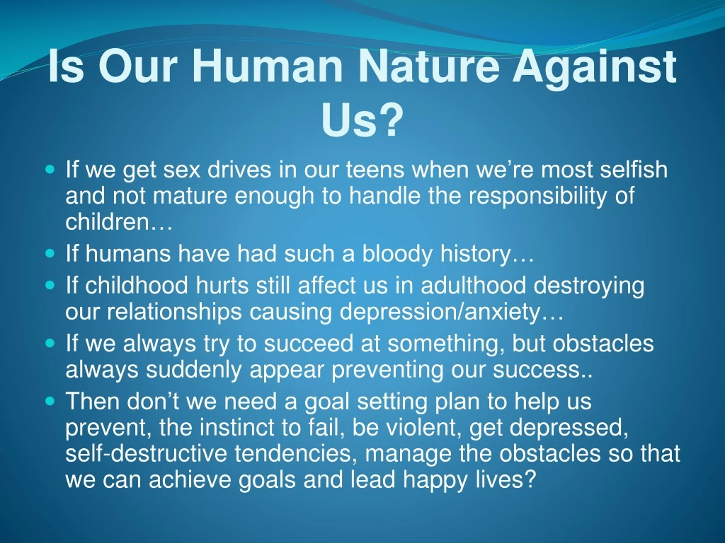 is our human nature against us