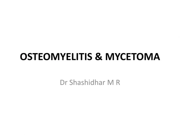 OSTEOMYELITIS &amp; MYCETOMA