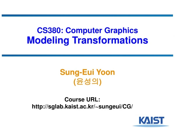 CS380: Computer Graphics Modeling Transformations