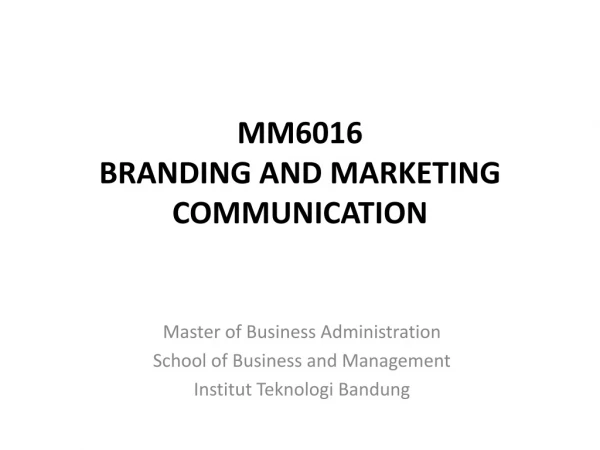 MM6016 BRANDING AND MARKETING COMMUNICATION