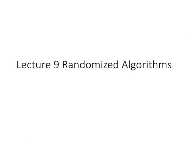 Lecture 9 Randomized Algorithms