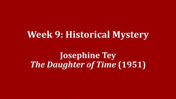 Week 9: Historical Mystery Josephine Tey The Daughter of Time (1951)