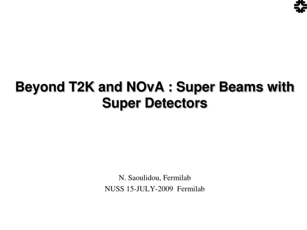 Beyond T2K and NOvA : Super Beams with Super Detectors