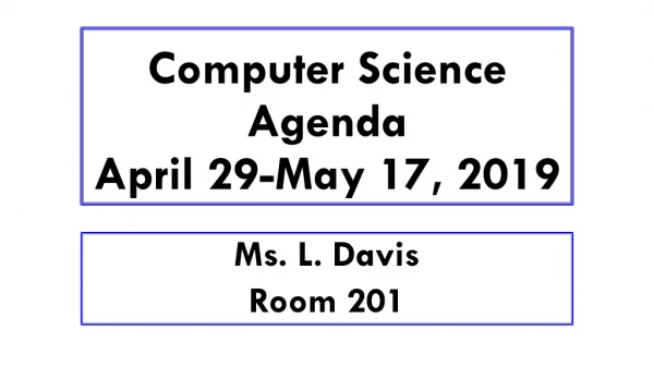 Computer Science Agenda April 29-May 17, 2019
