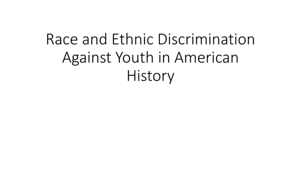 Race and Ethnic Discrimination Against Youth in American History