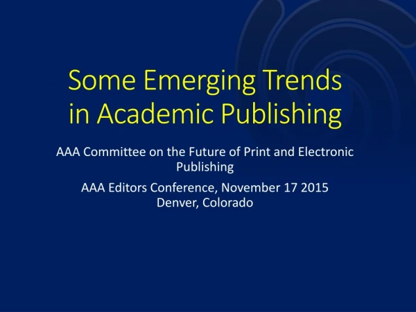 Some Emerging Trends in Academic Publishing