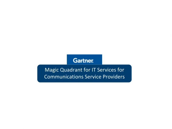 Magic Quadrant for IT Services for Communications Service Providers