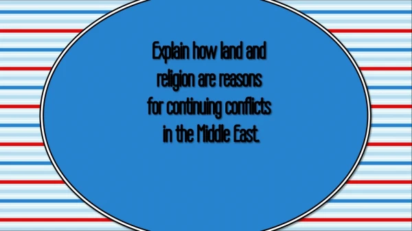 Explain how land and religion are reasons for continuing conflicts in the Middle East.