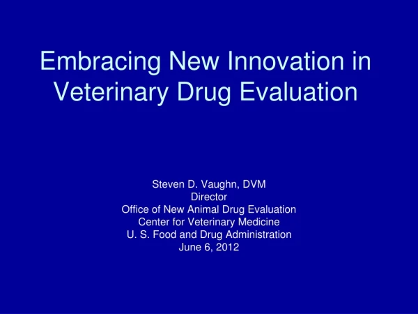 Embracing New Innovation in Veterinary Drug Evaluation