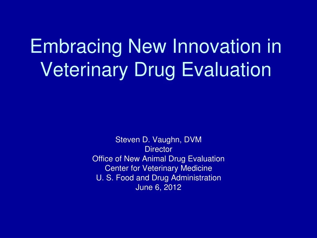 embracing new innovation in veterinary drug evaluation