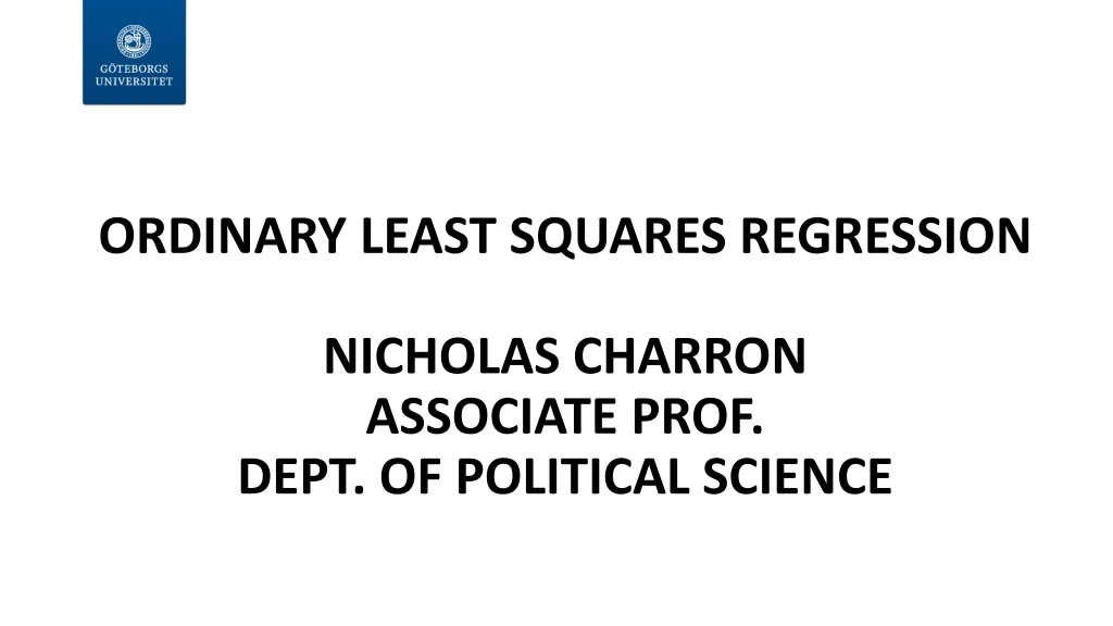 ordinary least squares regression nicholas charron associate prof dept of political science