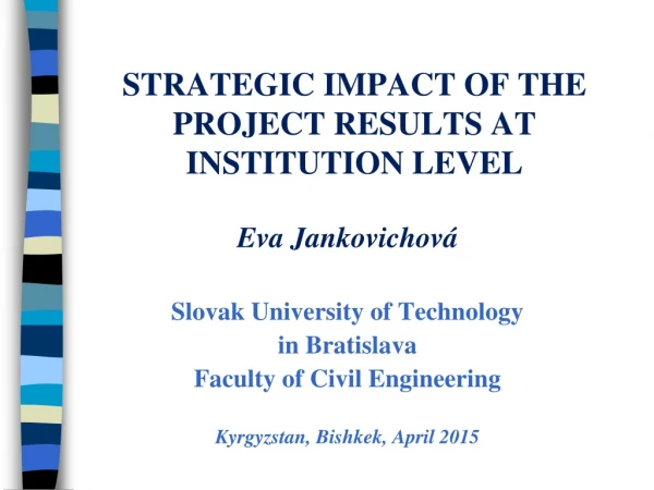 STRATEGIC IMPACT OF THE PROJECT RESULTS AT INSTITUTION LEVEL