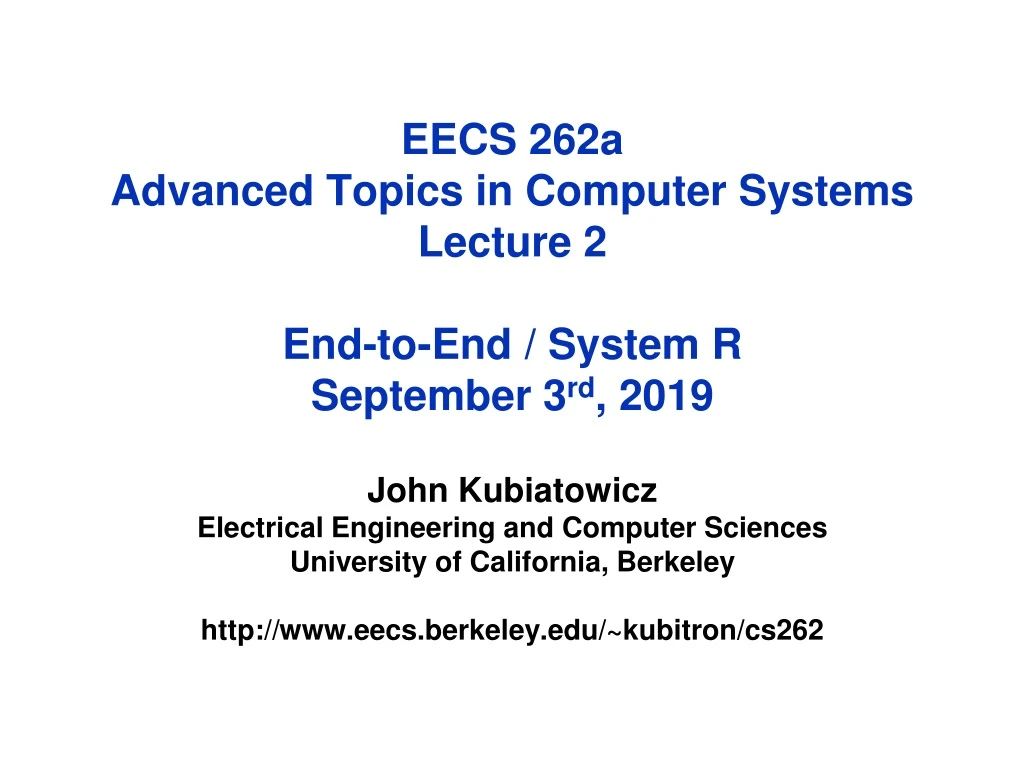eecs 262a advanced topics in computer systems lecture 2 end to end system r september 3 rd 2019