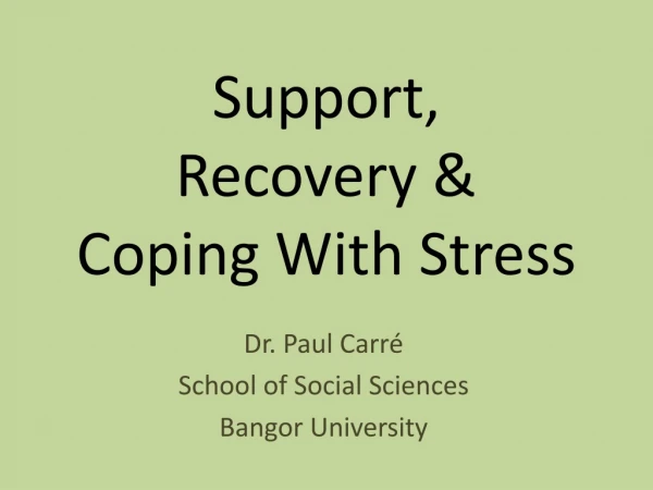 Support, Recovery &amp; Coping With Stress
